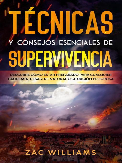 Title details for Técnicas y consejos esenciales de supervivencia by Zach Williams - Available